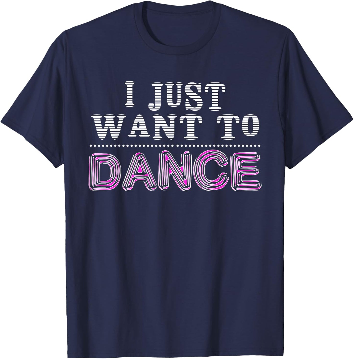 I Just Want To Dance Choreographer Love Dancing Club T-Shirt - T-Shirt | Navy