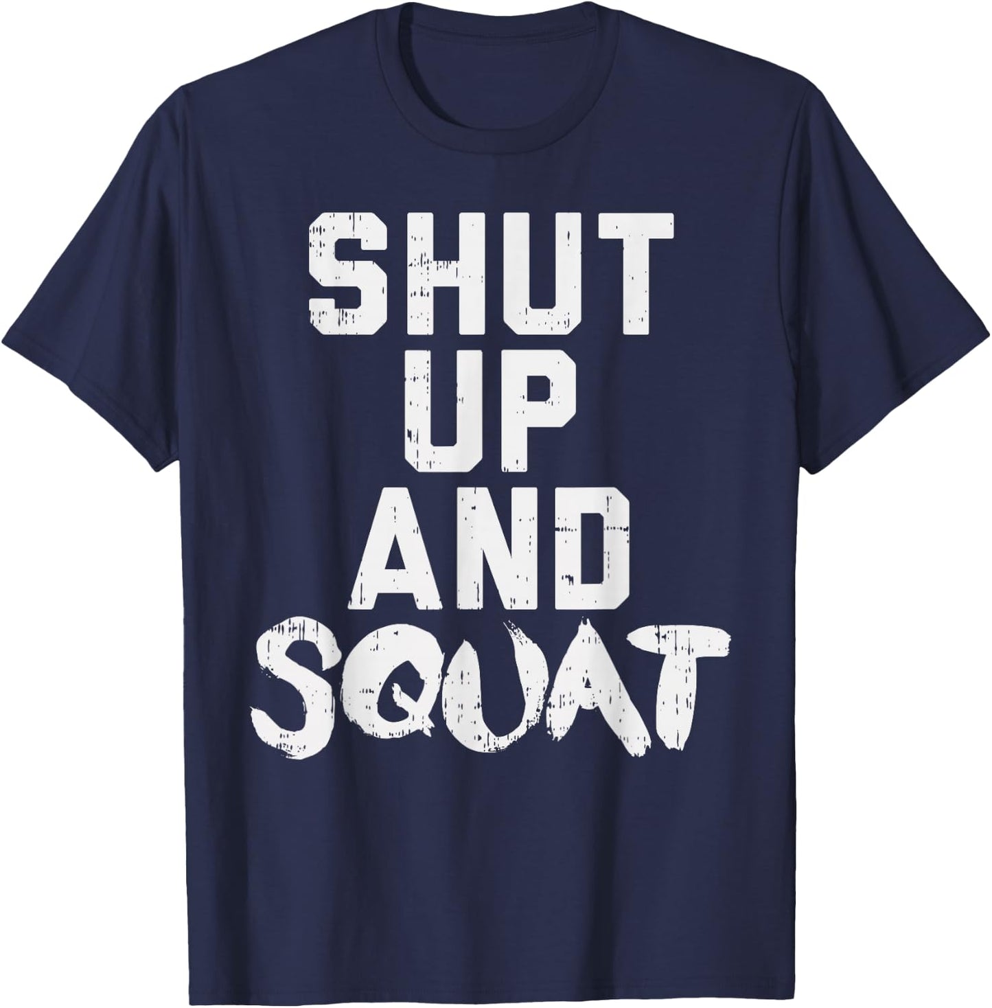 Shut Up And Squat Funny Workout Gym Fitness Women Muscle T-Shirt - T-Shirt | Navy