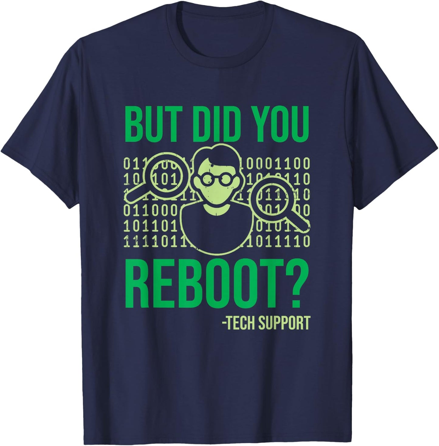 But Did You Reboot Please Restart Your Computer Tech Support T-Shirt - T-Shirt | Navy