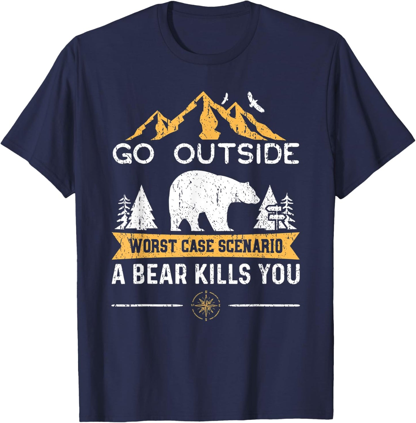 Go Outside Worst Case Scenario A Bear Kills You Shirt T-Shirt - T-Shirt | Navy