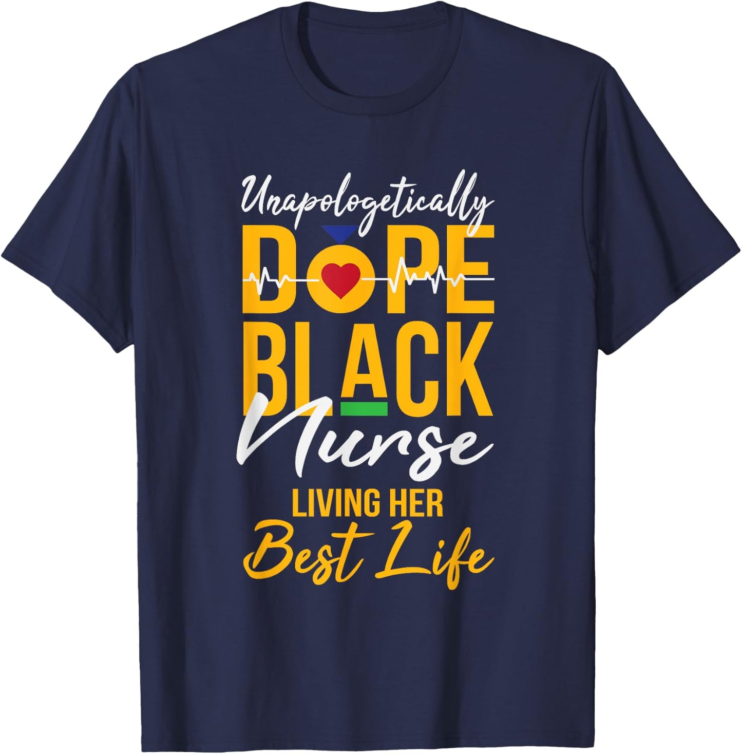 Unapologetically Dope Black Nurse Living Best Life RN Gift T-Shirt - T-Shirt | Navy
