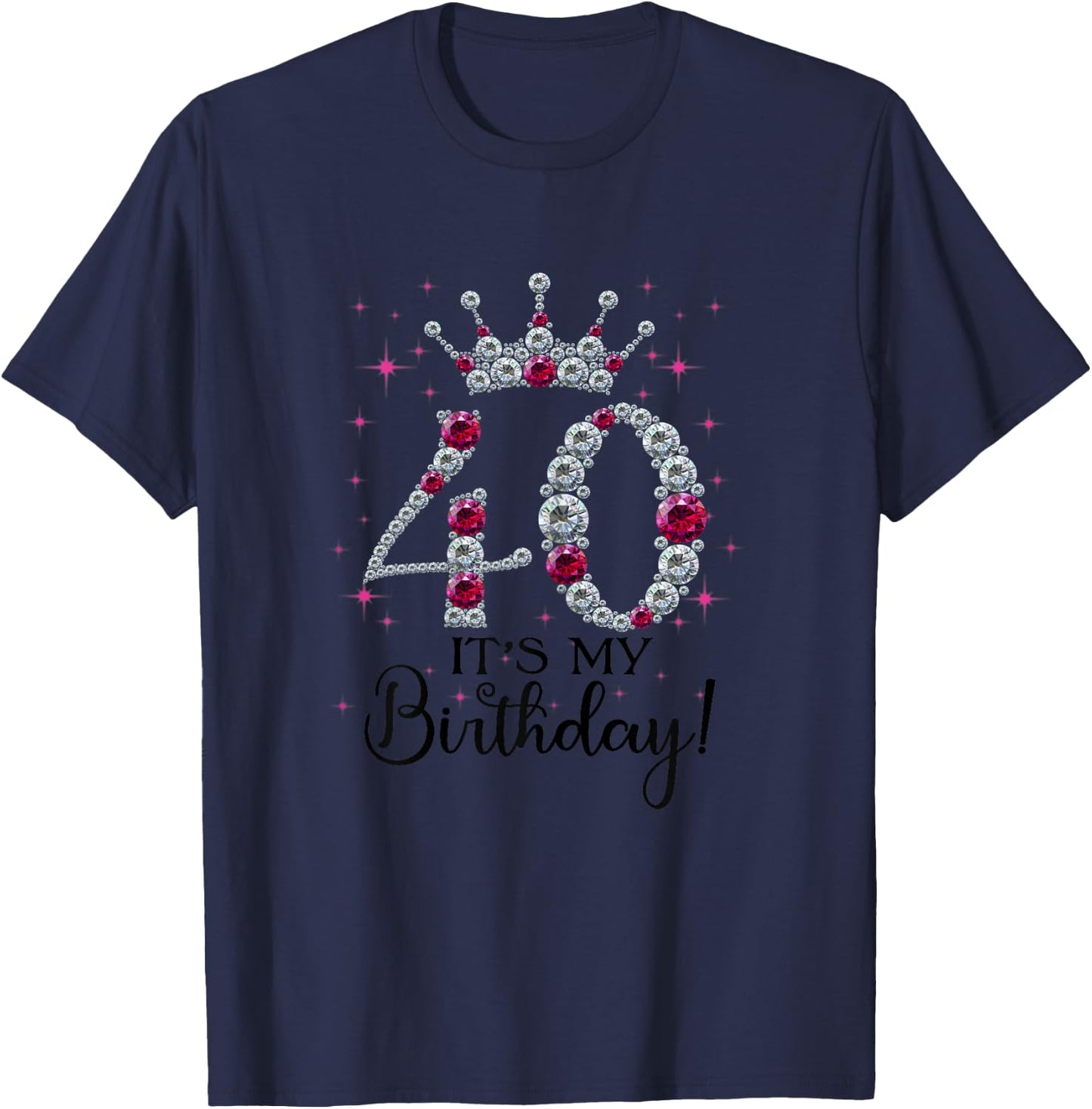 40 years old It's my Birthday Women 40th Birthday Funny Gift T-Shirt - T-Shirt | Navy