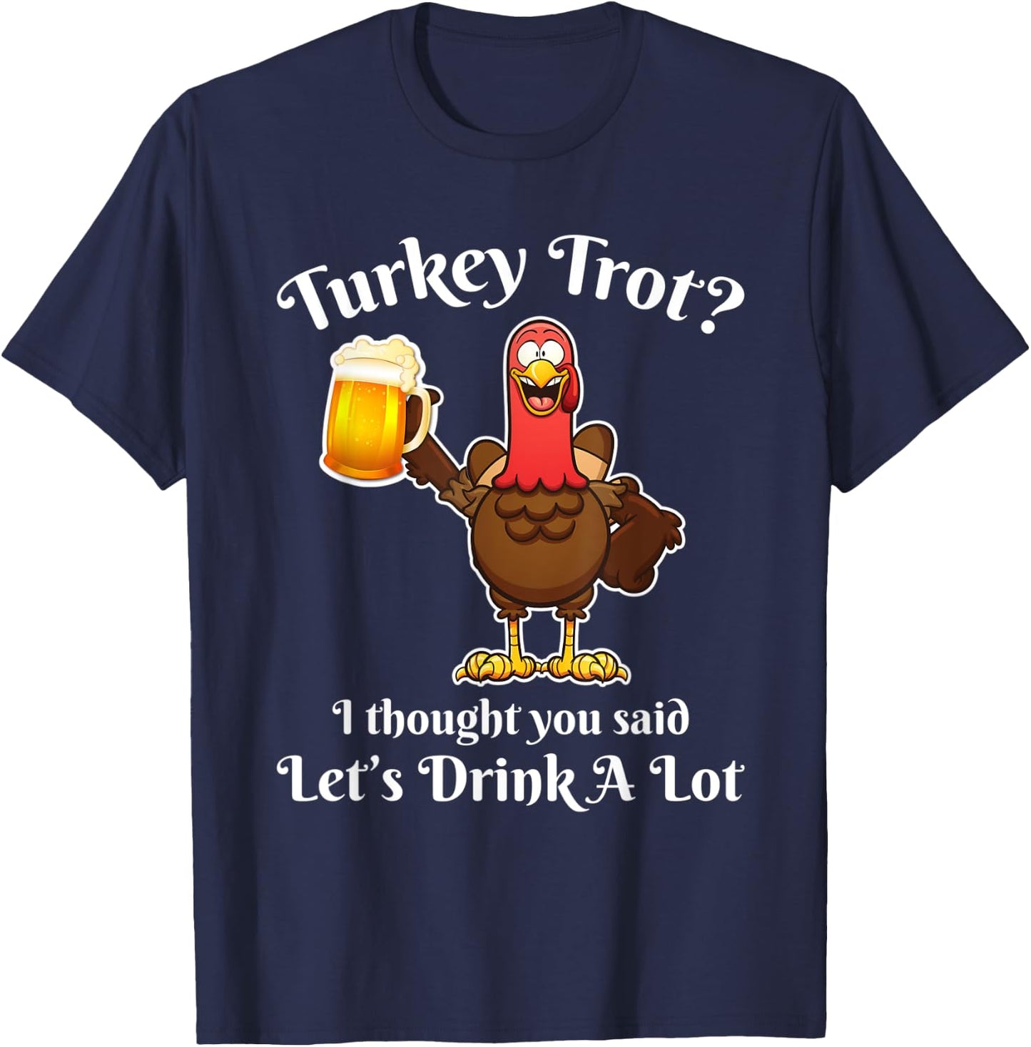 Turkey Trot Drink a Lot Thanksgiving beer T-Shirt - T-Shirt | Navy