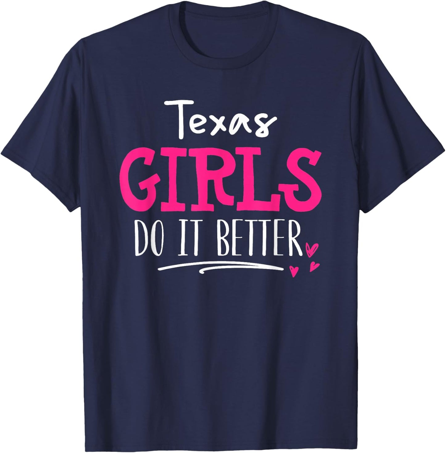 Texas Girls - We Do It Better! T-Shirt - T-Shirt | Navy