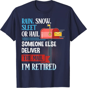 Rain, Snow, Sleet, or Hail Retired Postal Worker Funny Quote T-Shirt - T-Shirt | Navy