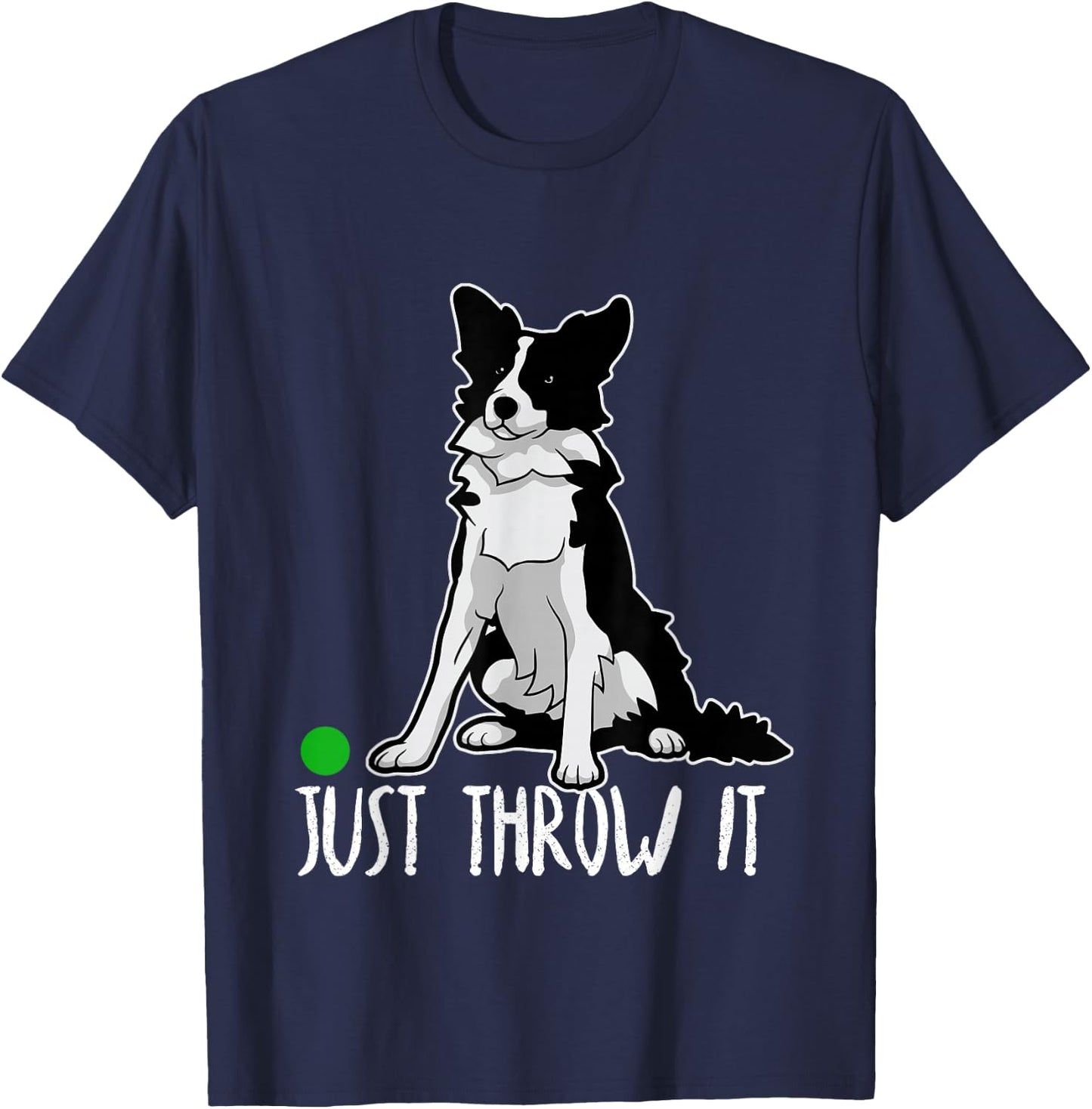 Just Throw it Funny Border Collie Dog Lover T-Shirt - T-Shirt | Navy