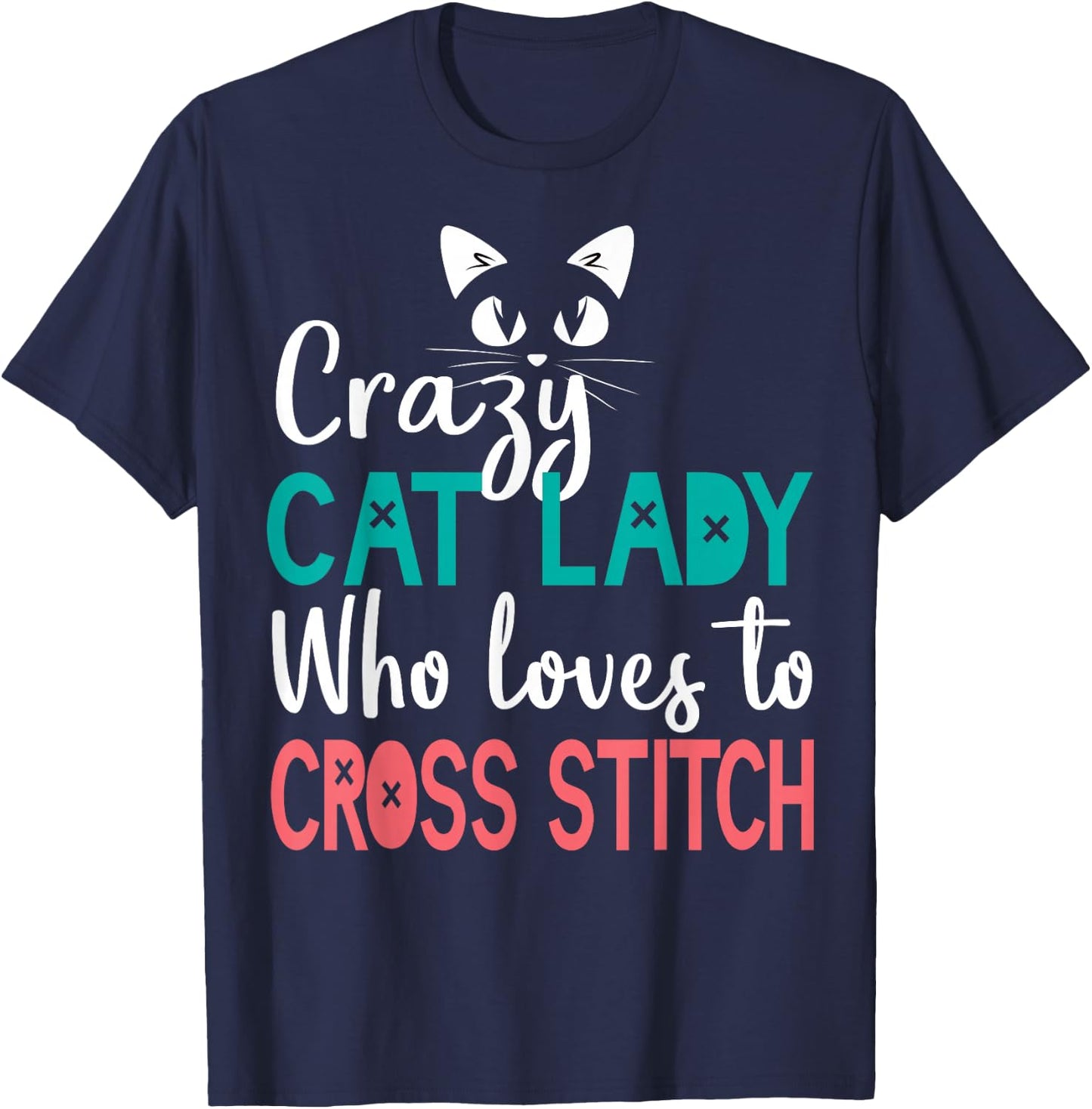 Cross Stitch Cat Lady Funny Cross Stitching Stitcher Cat Mom T-Shirt - T-Shirt | Navy