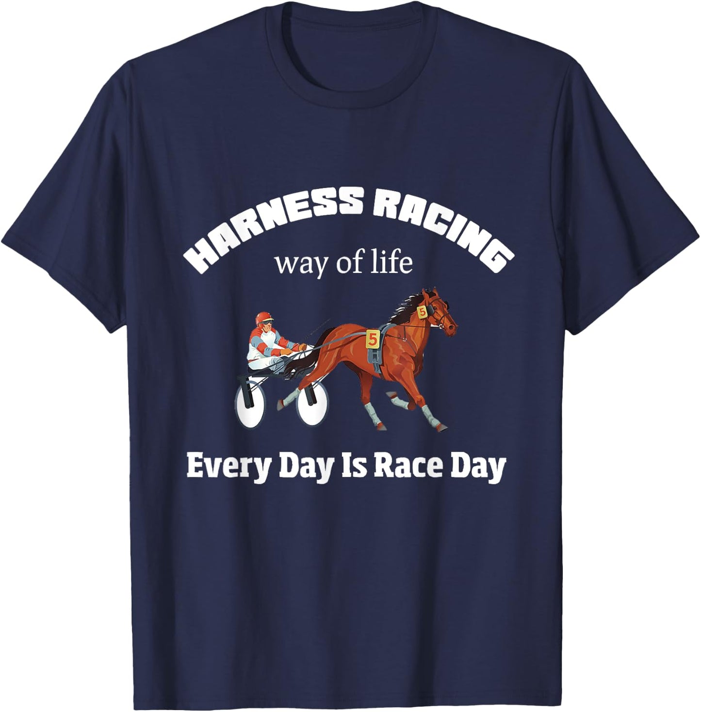 Harness Racing Way Of LIfe Every Day Is Race Day T-Shirt - T-Shirt | Navy