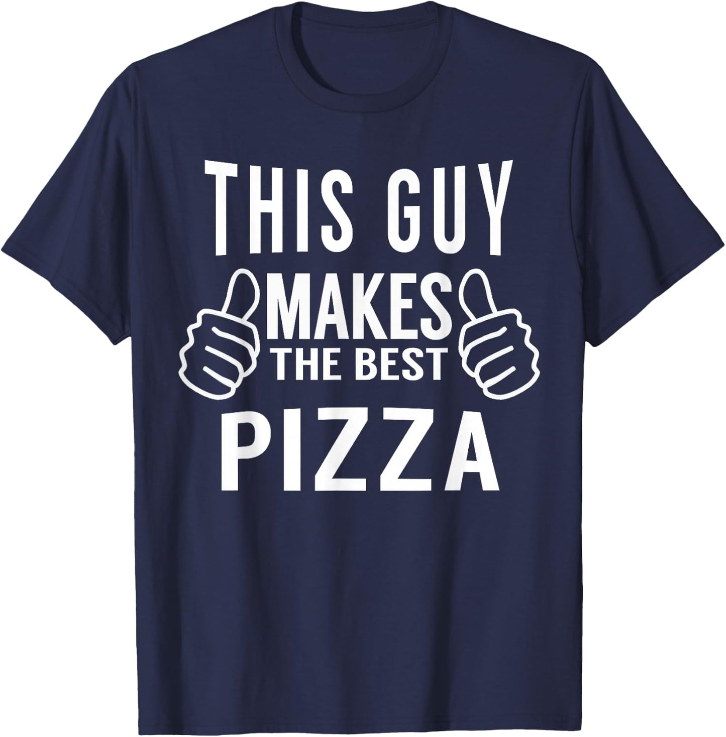 This Guy Makes The Best Pizza Shirt - Pizza Party T-Shirt - T-Shirt | Navy