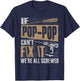 Grandpa Shirt If Pop-Pop Can't Fix It We're All Screwed T-Shirt - T-Shirt | Navy