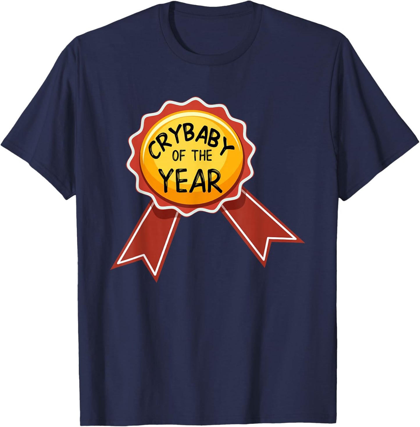 Crybaby Of The Year Award T Shirt, Funny Whiner Shirt T-Shirt - T-Shirt | Navy