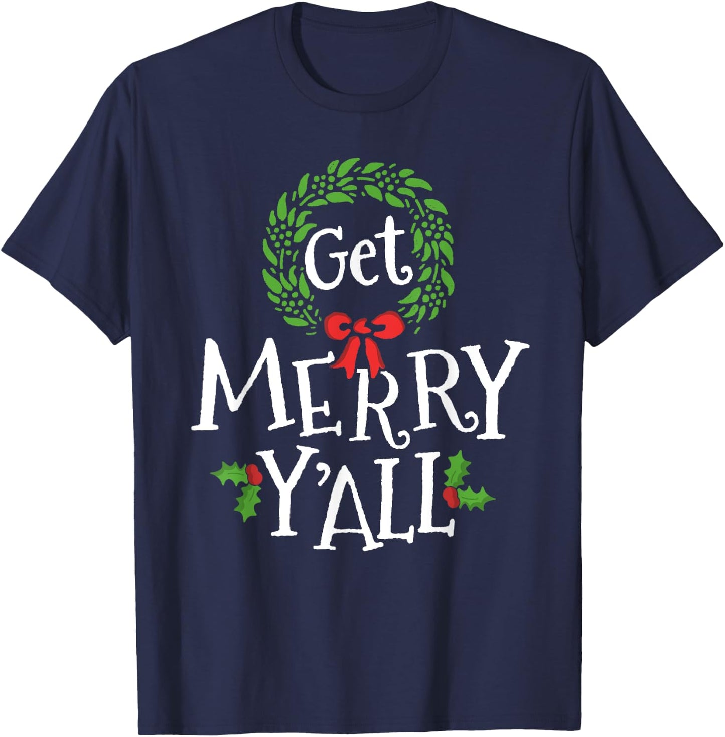 Get Merry Y'all Southern Slang Texas Xmas Family Christmas T-Shirt - T-Shirt | Navy