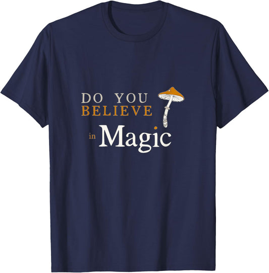 Do you Believe in Magic Funny Psilocybin Mushroom T-Shirt - T-Shirt | Navy