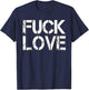 Fuck Love T-Shirt - T-Shirt | Navy