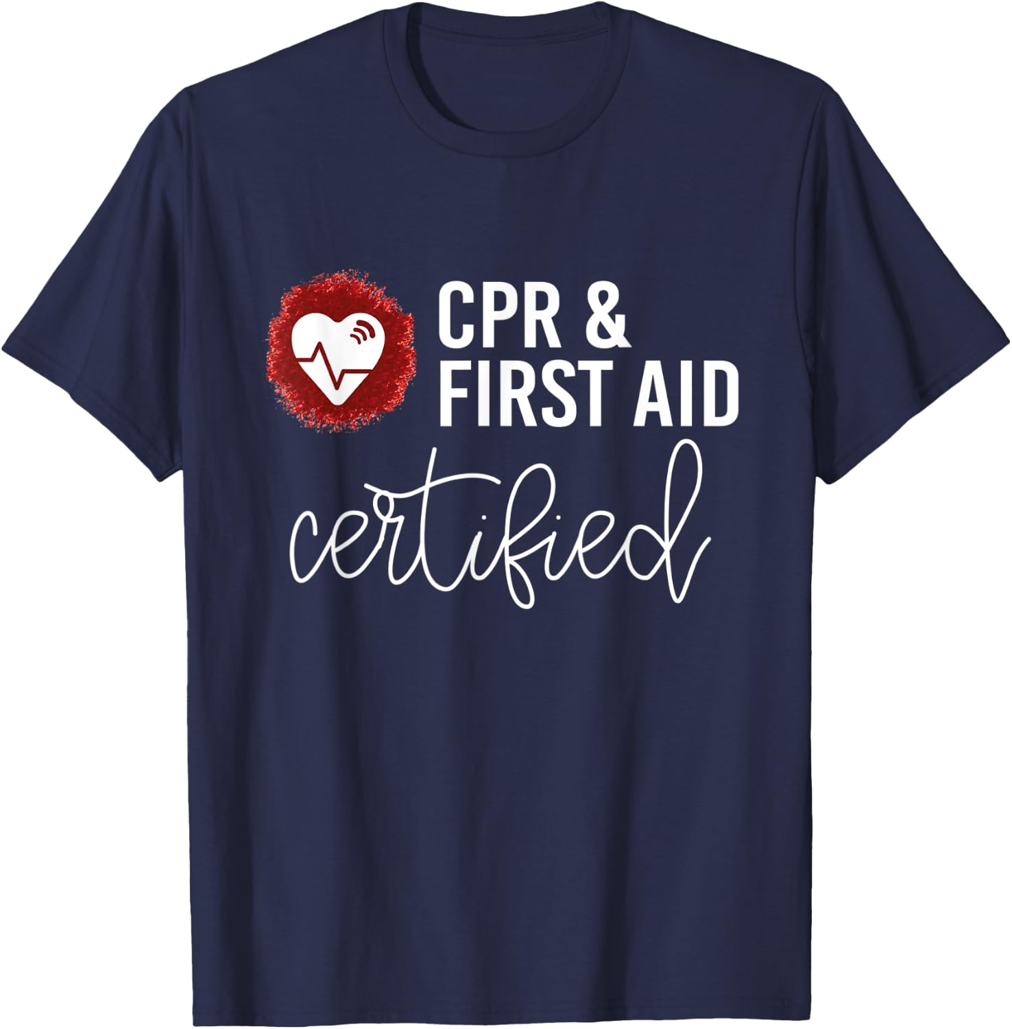 First Aid CPR Certified Shirt AED Teacher Heart Cute Gift T-Shirt - T-Shirt | Navy