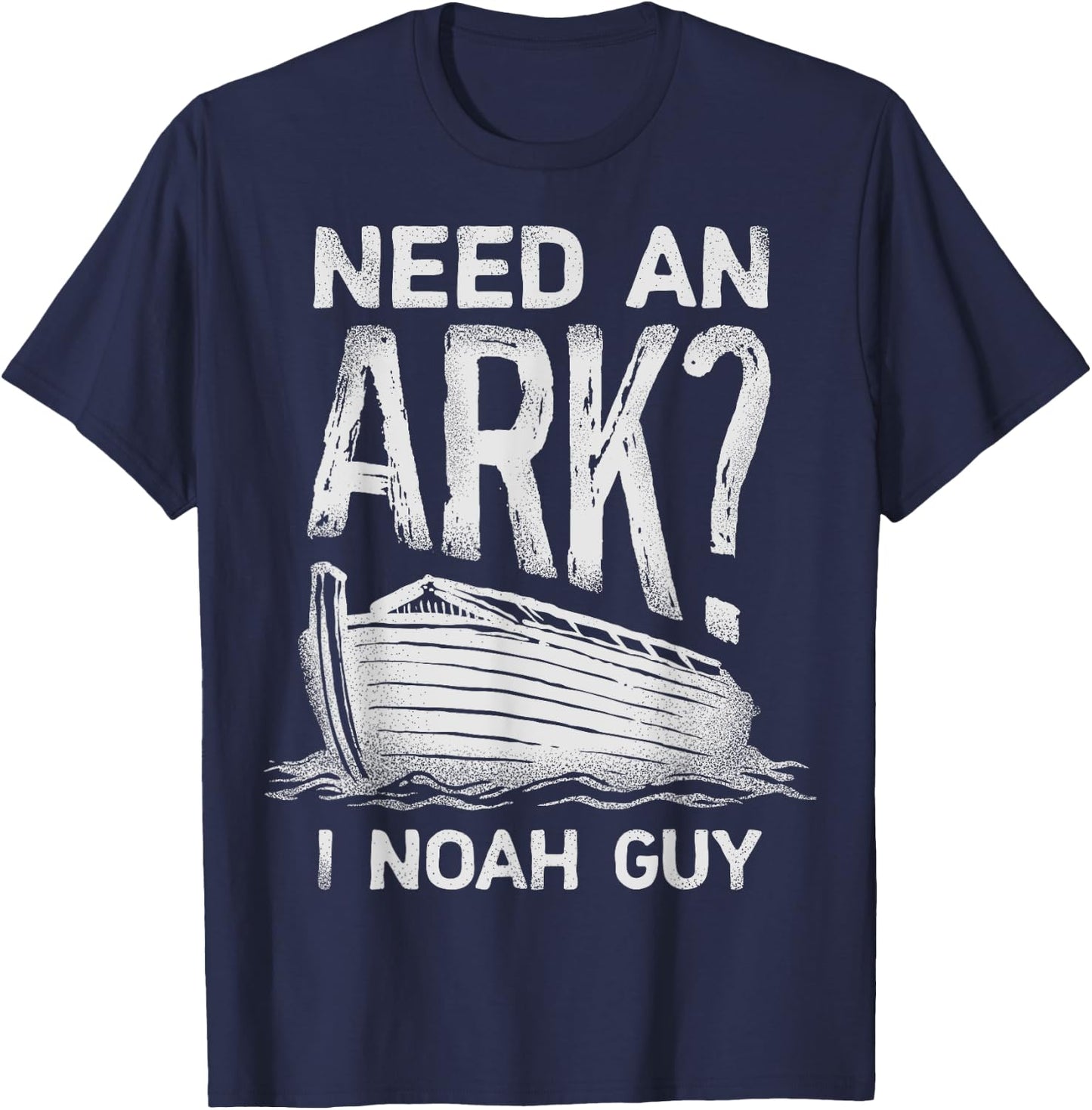 Need an Ark I Noah Guy Funny Christian Men Women Pun Humour T-Shirt - T-Shirt | Navy