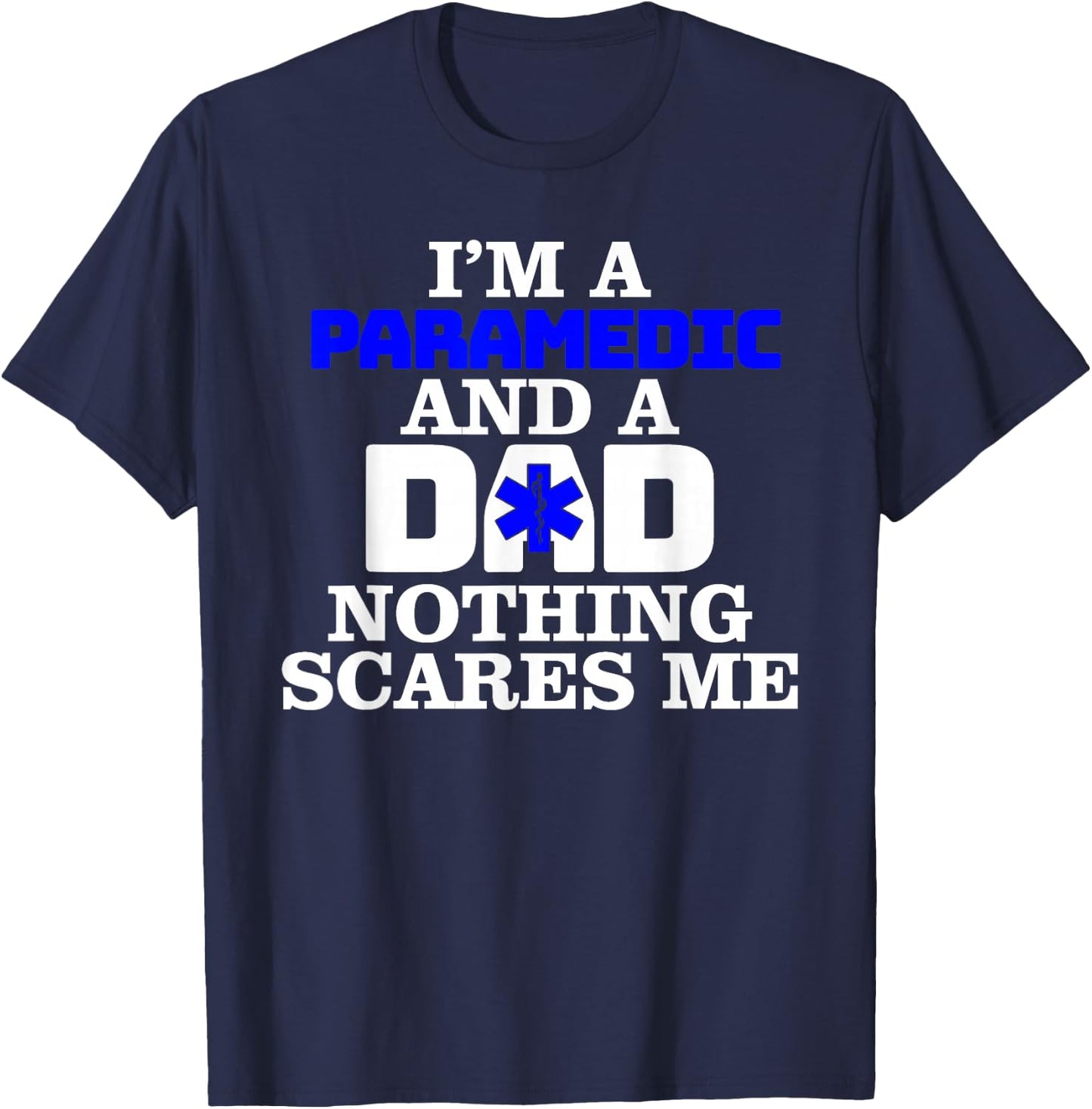 Paramedic Dad Nothing Scares Me - Ambulance Emergency EMT T-Shirt - T-Shirt | Navy