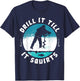 Funny Rude Drill It Till It Squirts Ice Fishing Gift T-Shirt - T-Shirt | Navy