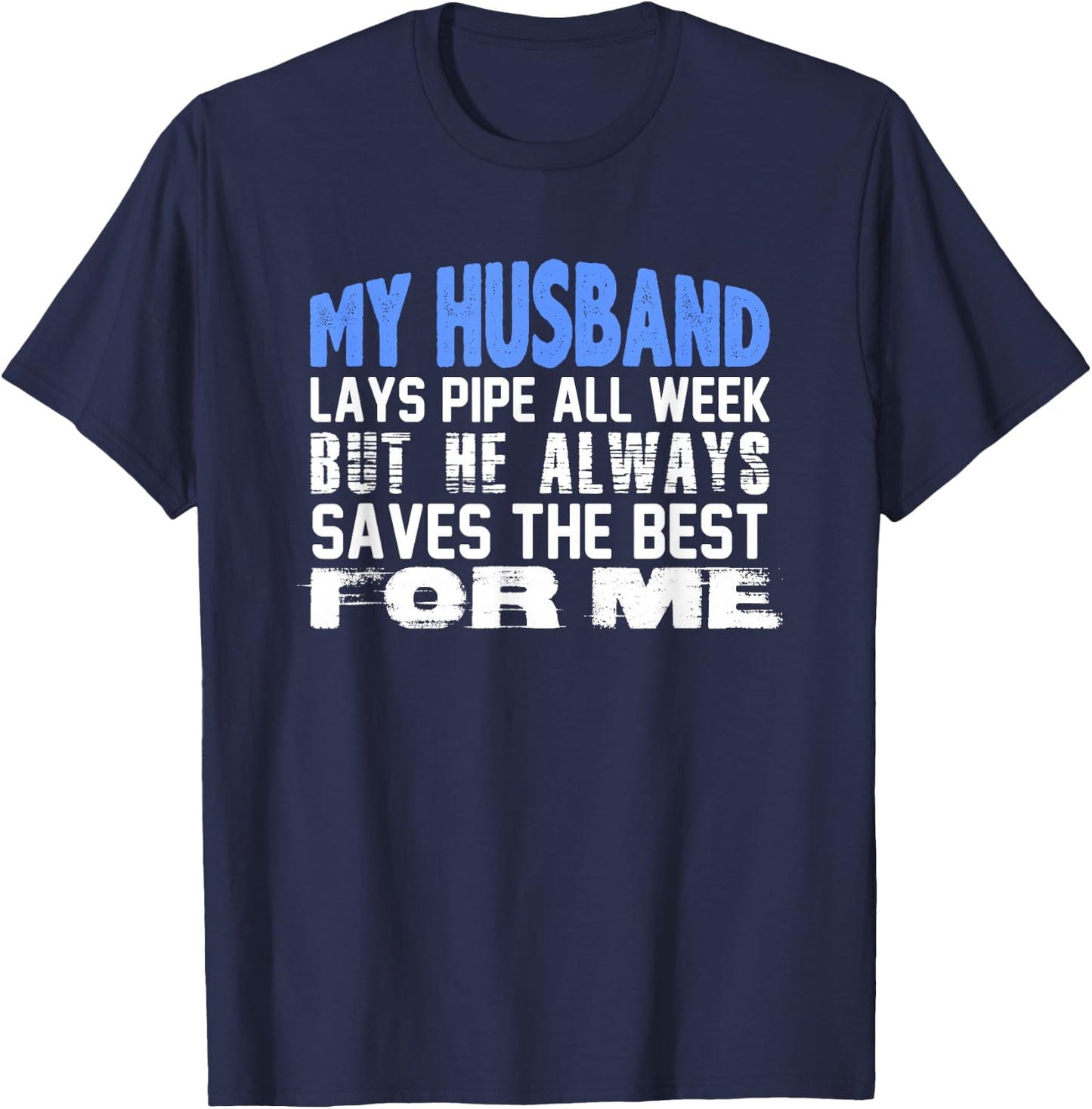 Pipeliner Wife Shirt - Funny Husband Lays Pipe Gift T-Shirt - T-Shirt | Navy