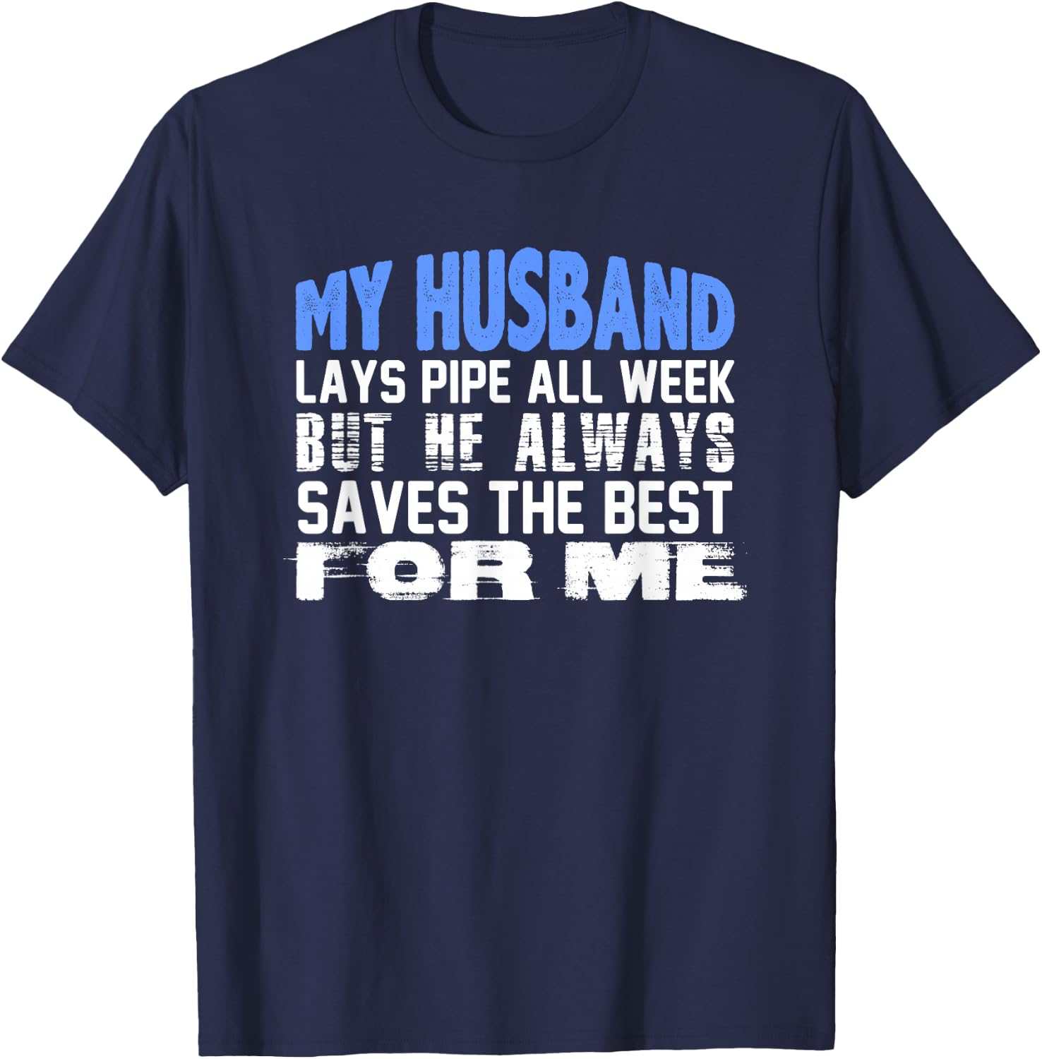 Pipeliner Wife Shirt - Funny Husband Lays Pipe Gift T-Shirt - T-Shirt | Navy