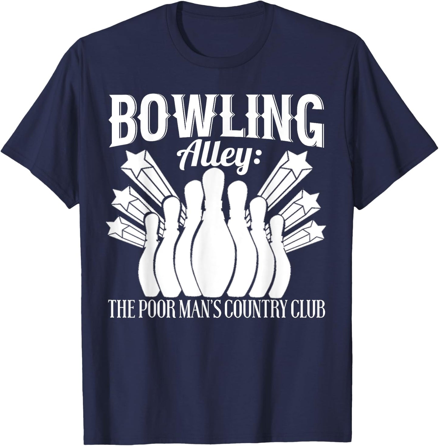 Bowler Funny - Bowling Alley The Poor Mans Country Club T-Shirt - T-Shirt | Navy