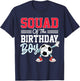 Squad Of The Birthday Boy Shirt Soccer Friends Party Family T-Shirt - T-Shirt | Navy