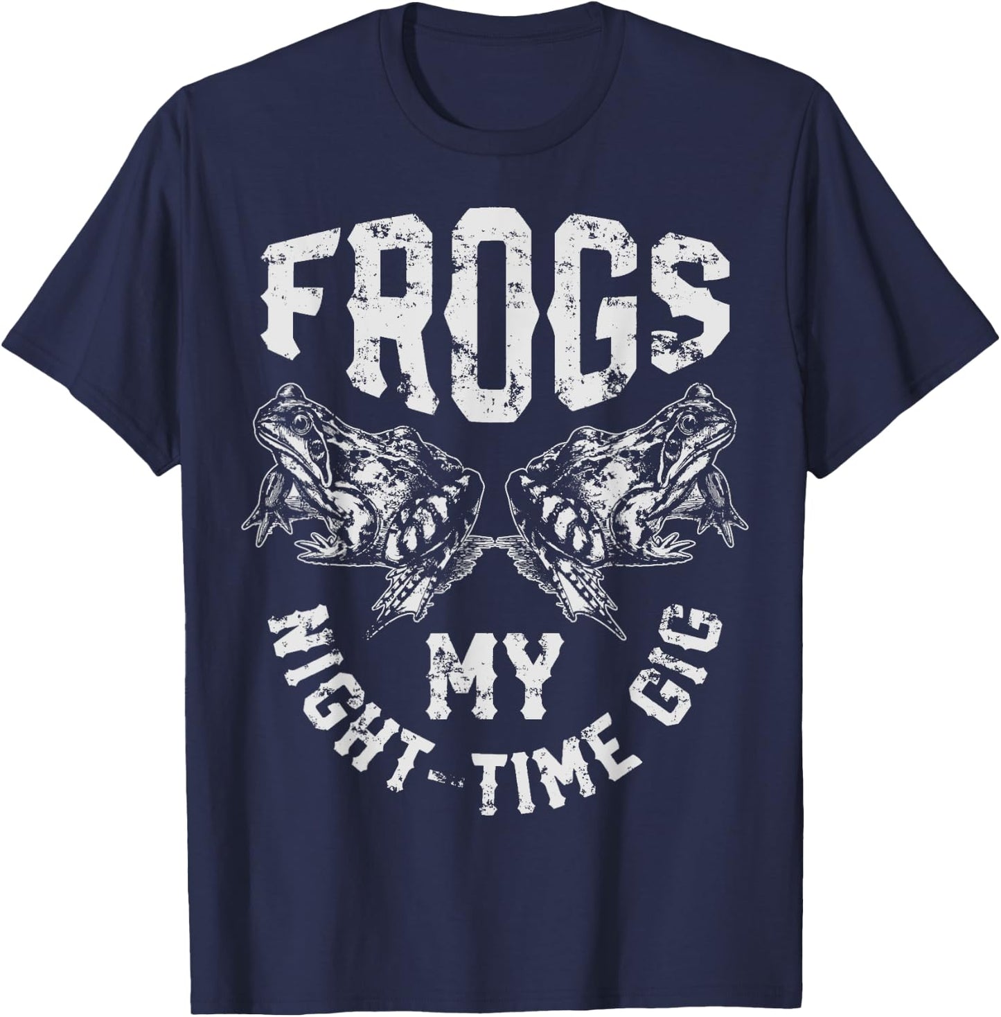 Frogs My Nighttime Gig T shirt Frog Hunting Hunter Men Gift T-Shirt - T-Shirt | Navy