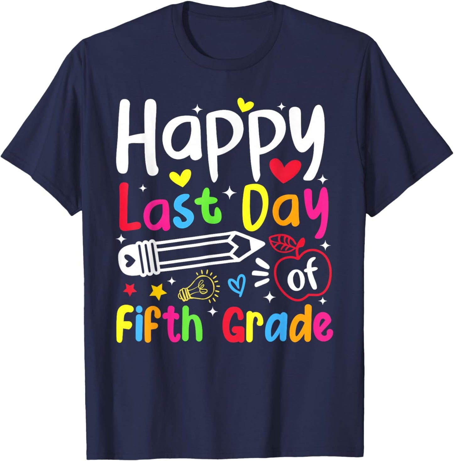 Happy Last Day of Fifth Grade Boy Girl Student Teacher T-Shirt - T-Shirt | Navy
