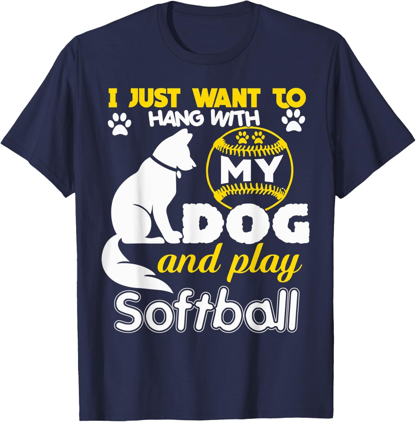 I Just Want To Hang With My Dog And Play Softball Men Women T-Shirt - T-Shirt | Navy