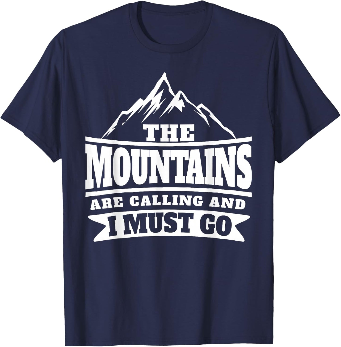 The Mountains Are Calling And I Must Go T-Shirt - T-Shirt | Navy