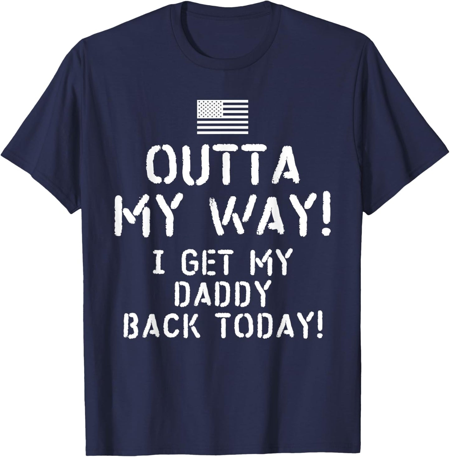 Outta My Way I get My Daddy Back Today T-Shirt - T-Shirt | Navy