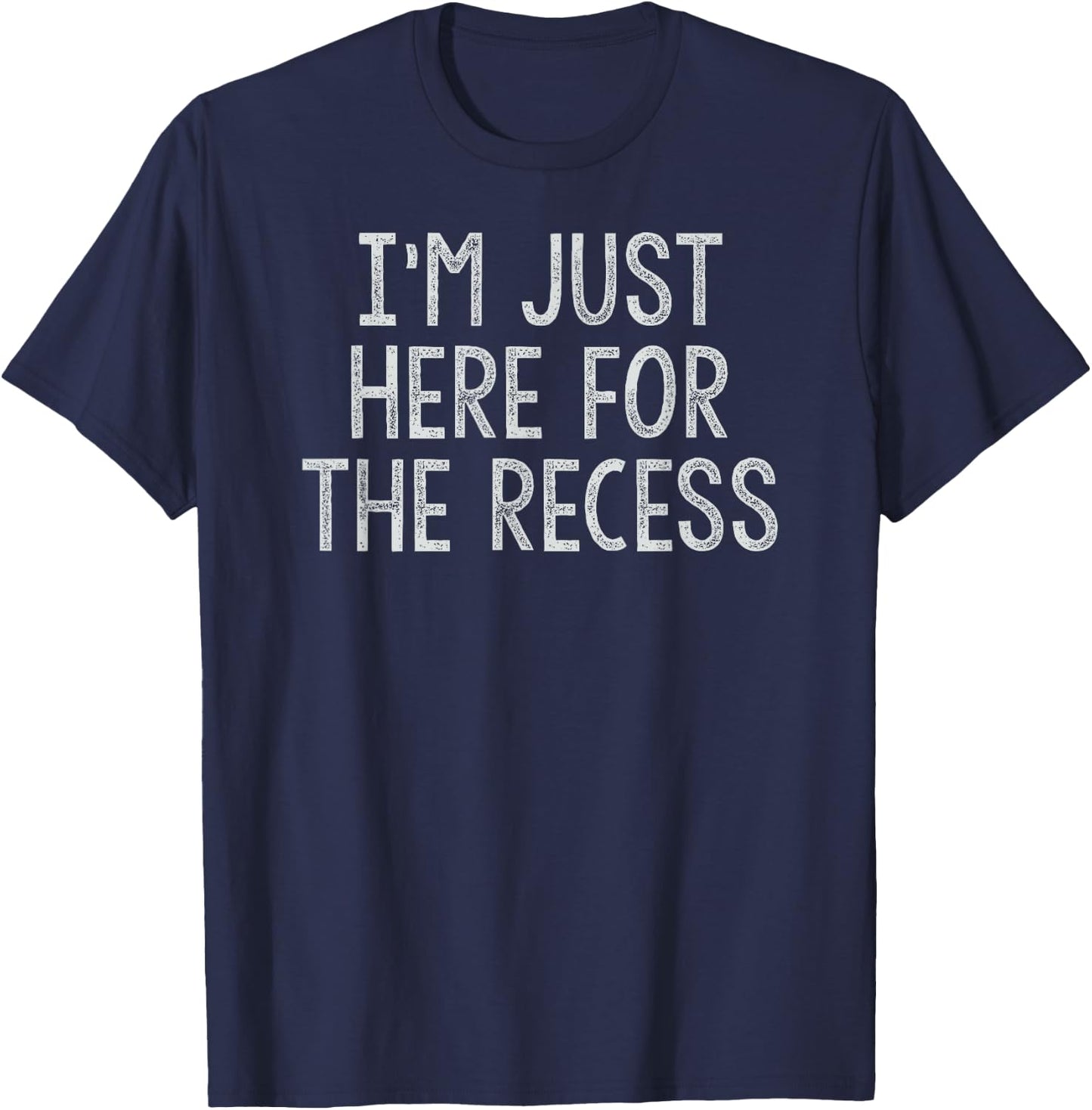 Just Here for the Recess Funny Back to School T-Shirt - T-Shirt | Navy