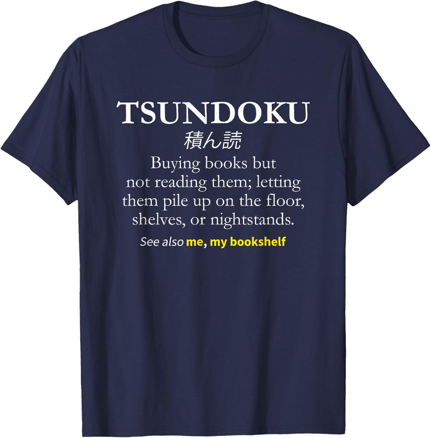 Tsundoku Shirt, Reader Book Lover Gift T-Shirt - T-Shirt | Navy