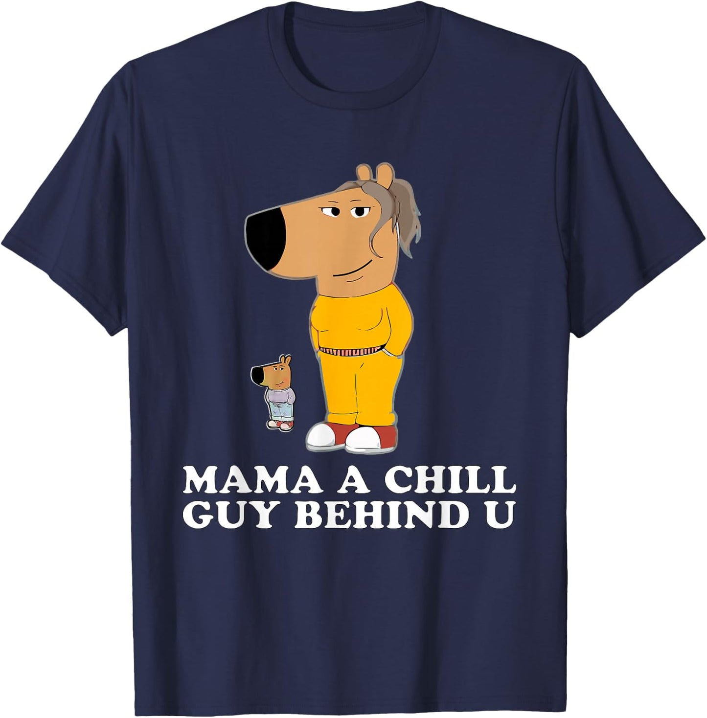 Mama a Chill Guy Behind You, Funny Gen Z Humour T-Shirt - T-Shirt | Navy
