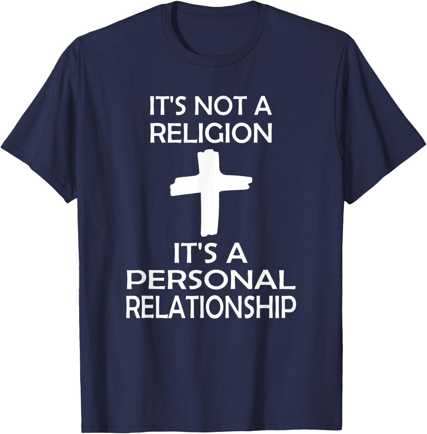 I'ts Not A Religion, It's A Personal Relationship T-Shirt - T-Shirt | Navy