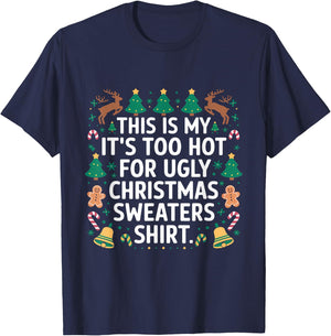 This Is My Its Too Hot For Ugly Christmas Sweater Shirt XMas T-Shirt - T-Shirt | Navy
