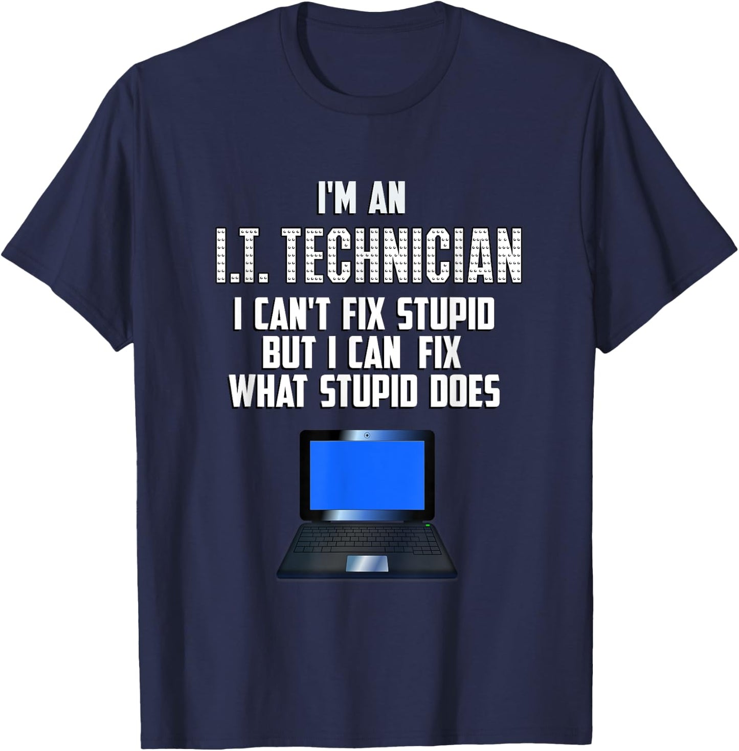 I.T. Technician Can't Fix Stupid Computer PC repair funny T T-Shirt - T-Shirt | Navy