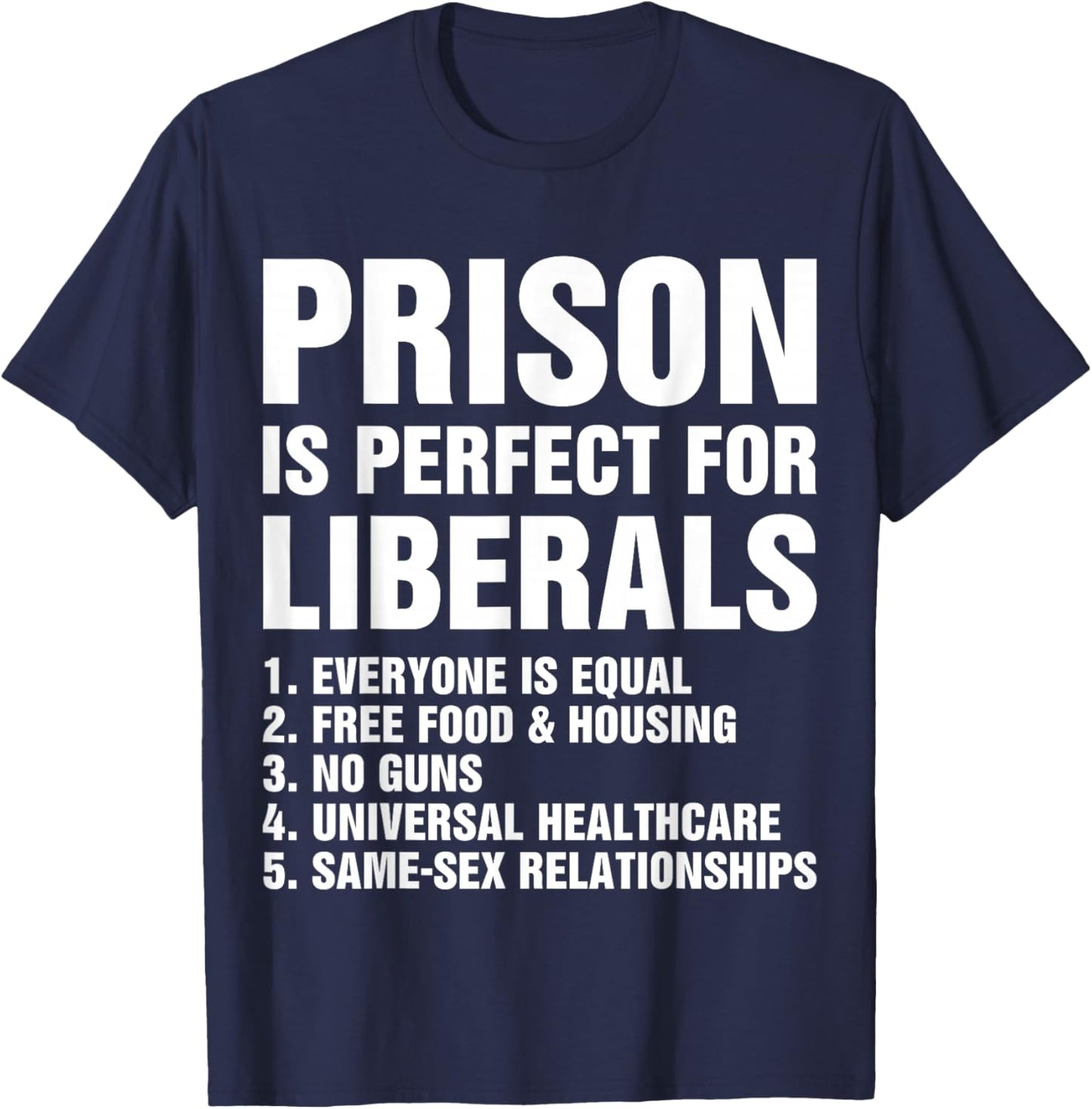 Prison is Perfect for Liberals - Anti Liberal T-Shirt - T-Shirt | Navy