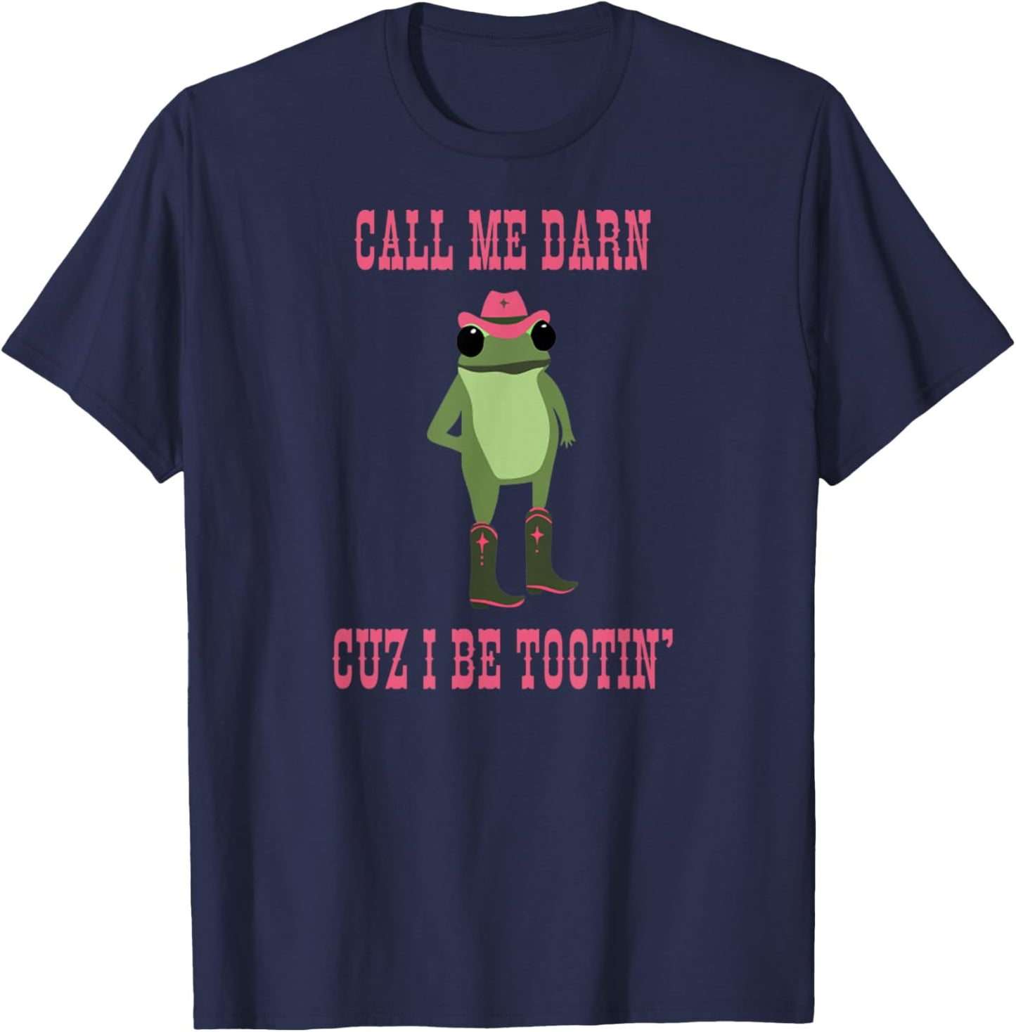Call Me Darn Cuz I Be Tootin’ Funny Retro Cowboy Frog T-Shirt - T-Shirt | Navy