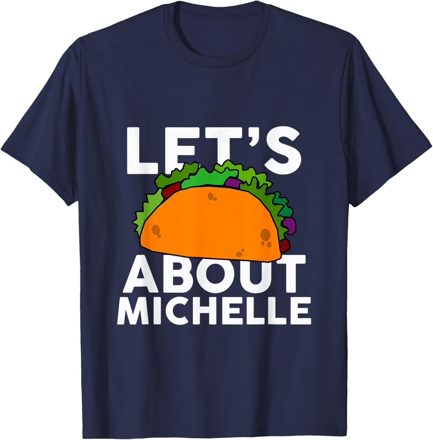 Let's Taco About MICHELLE Name Shirt Taco MICHELLE T-Shirt - T-Shirt | Navy