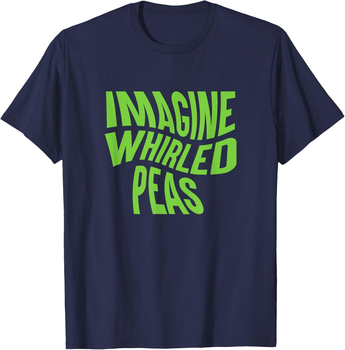 Imagine Whirled Peas Punny Spelling T-Shirt - T-Shirt | Navy
