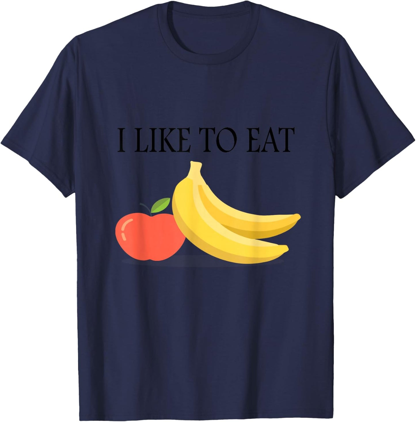 I Like To Eat Apples And Bananas Adult And Kids Shirt T-Shirt - T-Shirt | Navy