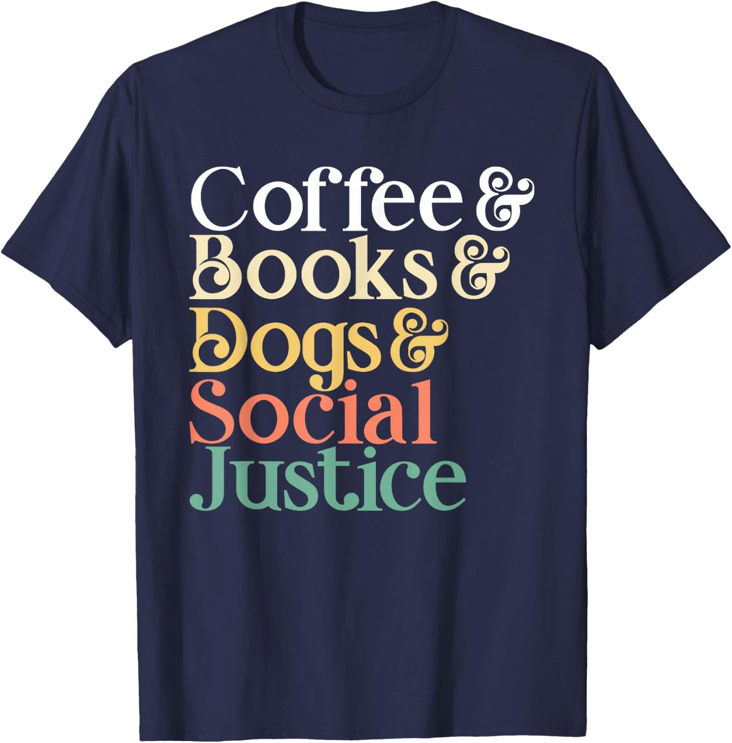 Coffee Books Dogs Social Justice T-Shirt - T-Shirt | Navy