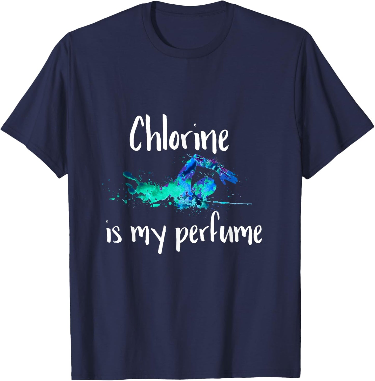 Chlorine is my Perfume Swim T Shirt, Funny Swimmer T-Shirt - T-Shirt | Navy