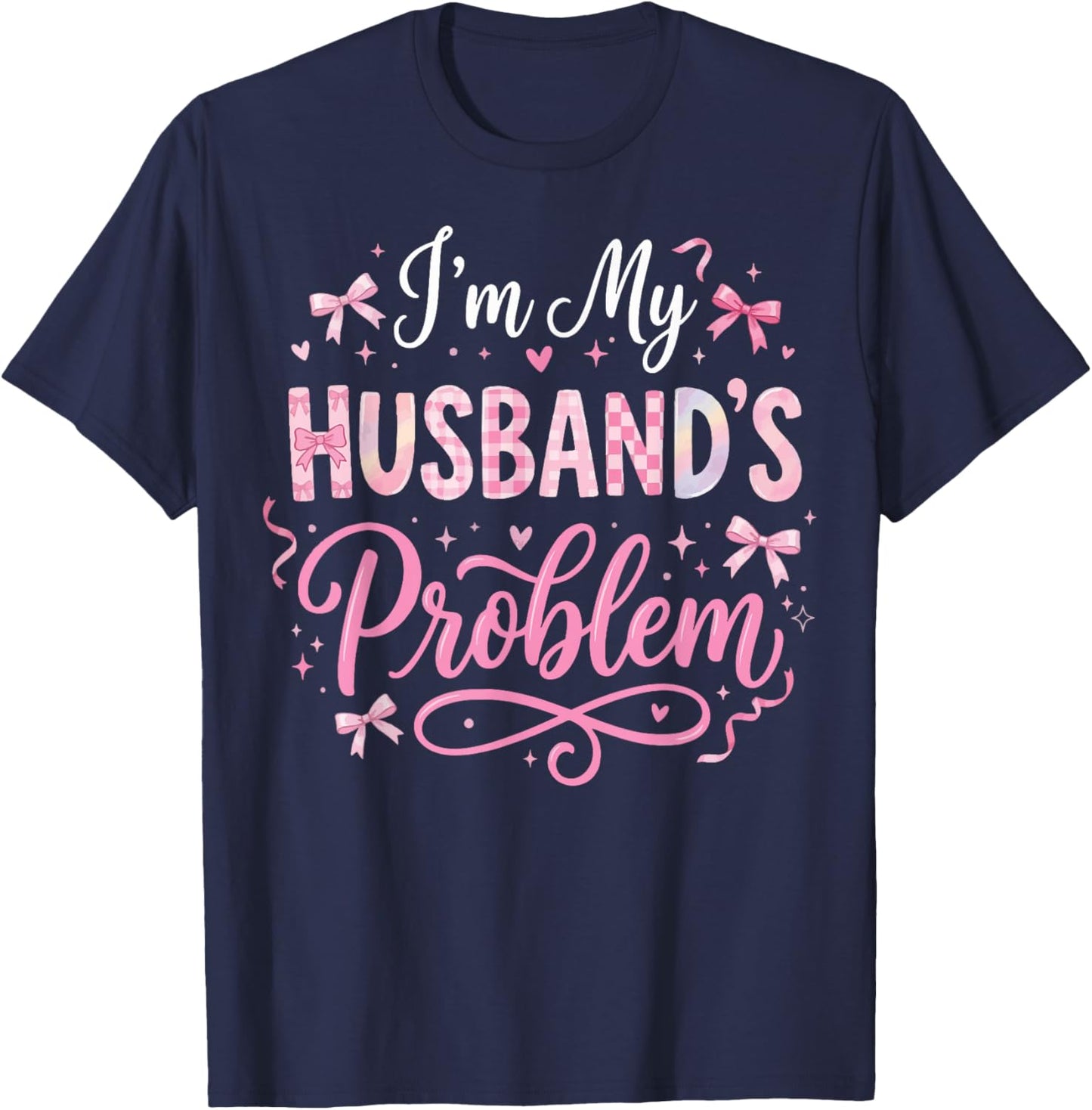 I'm My Husband's Problem T-Shirt - T-Shirt | Navy