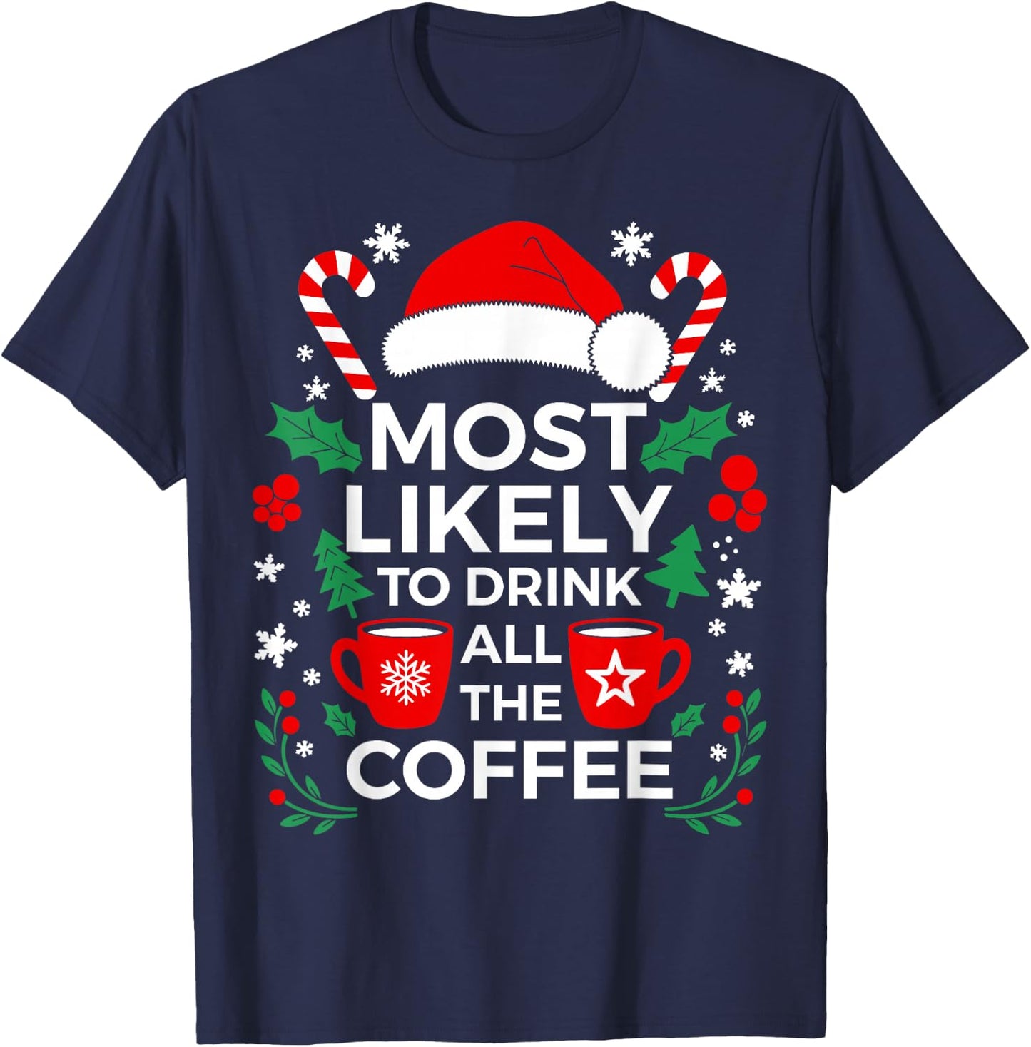 Most Likely To Drink All The Coffee Shirt Family Christmas T-Shirt - T-Shirt | Navy