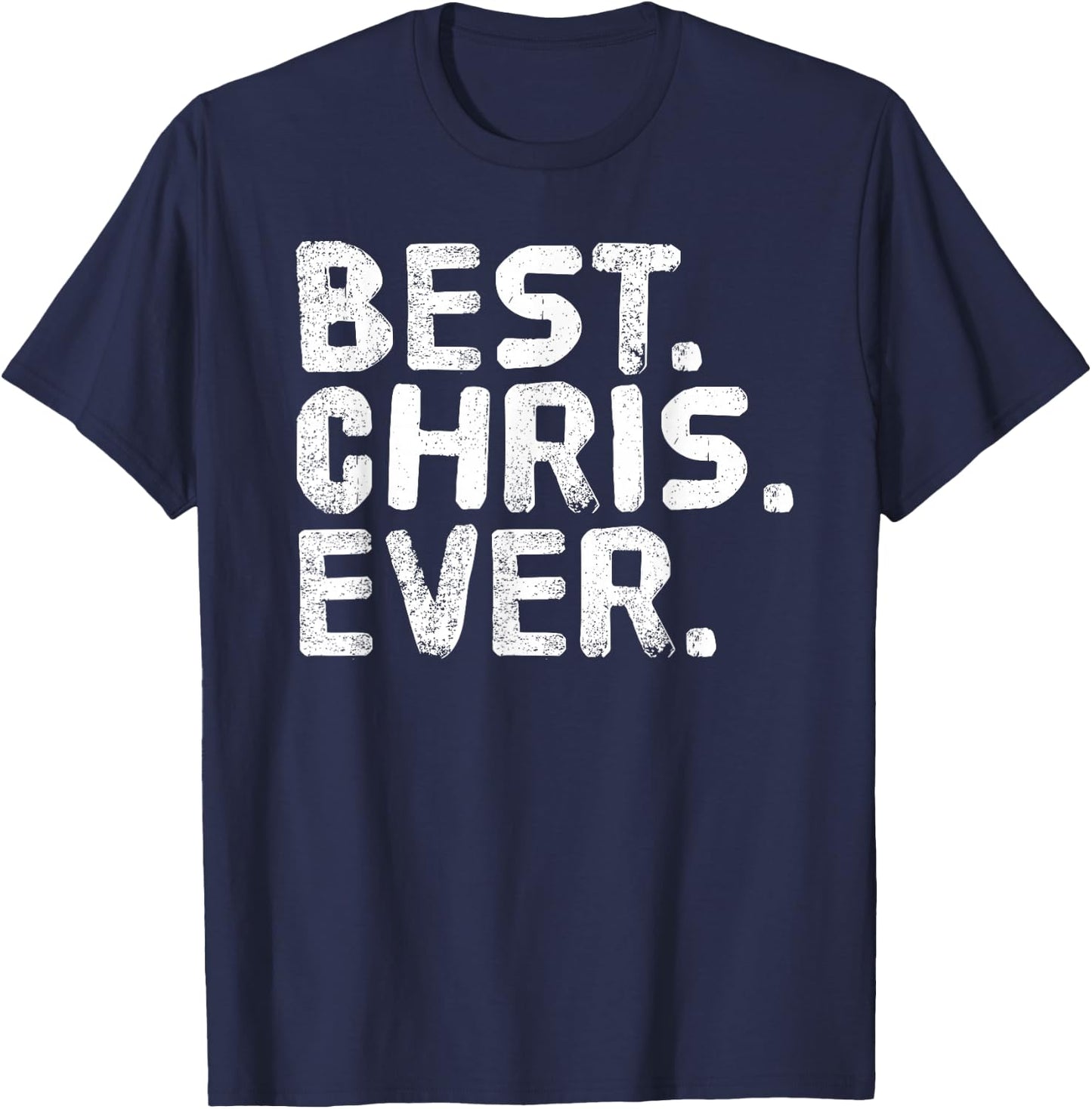 Best. Chris. Ever. Shirt Funny Men Father's Gift T-Shirt - T-Shirt | Navy