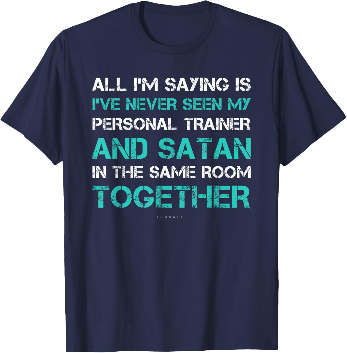 I've Never Seen Satan & My Trainer In Same Room. Funny Gym T-Shirt - T-Shirt | Navy