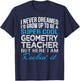 Cool Geometry Teacher Funny Gift T-Shirt - T-Shirt | Navy