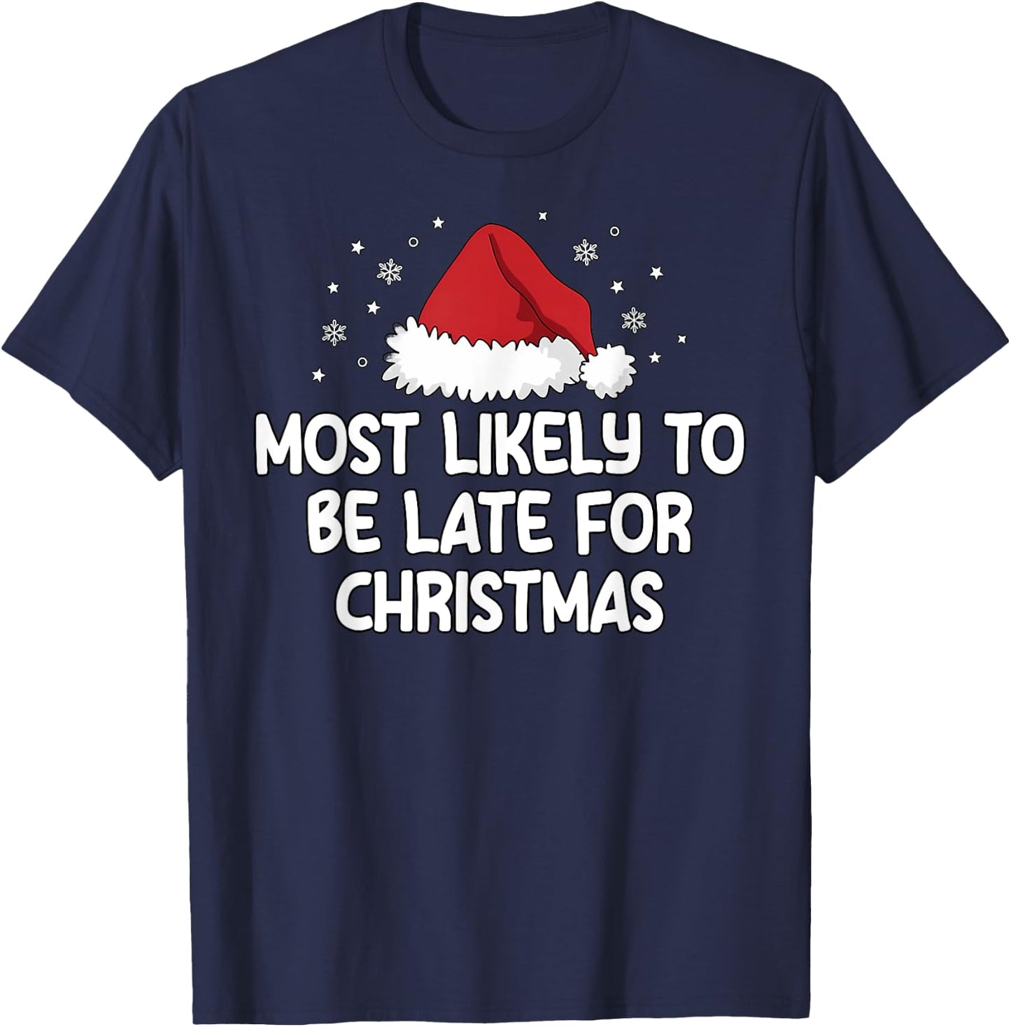 Most Likely To Be Late For Christmas T-Shirt - T-Shirt | Navy